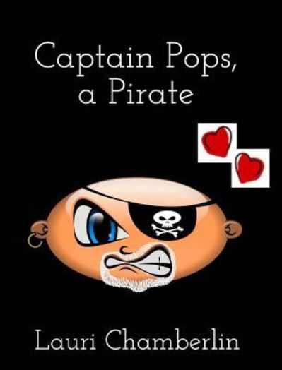 Cover for Lauri Chamberlin · Captain Pops, a Pirate (Hardcover Book) (2017)