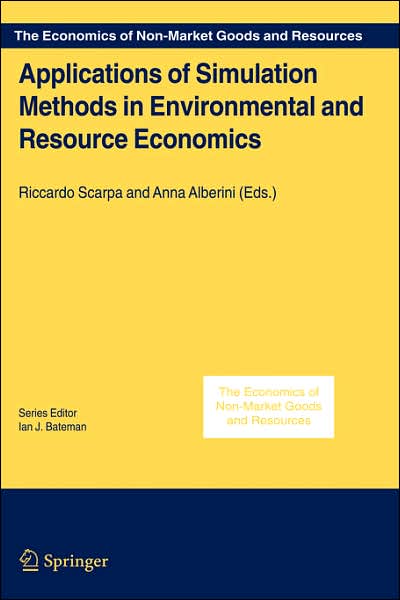 Cover for R Scarpa · Applications of Simulation Methods in Environmental and Resource Economics - The Economics of Non-Market Goods and Resources (Hardcover Book) [2005 edition] (2005)