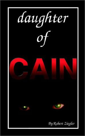 Daughter of Cain - Robert Ziegler - Livres - 1st Book Library - 9781403381835 - 3 février 2003