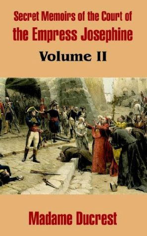 Cover for Madame Ducrest · Secret Memoirs of the Court of the Empress Josephine (Volume II) (Paperback Book) (2003)