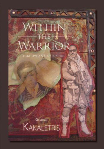 Cover for George Kakaletris · Within the Warrior: There Lived a Broken Child (Paperback Book) (2007)