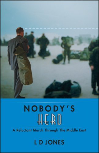 Cover for L D Jones · Nobody's Hero: a Reluctant March Through the Middle East (Paperback Book) (2007)