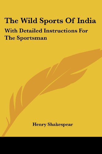 Cover for Henry Shakespear · The Wild Sports of India: with Detailed Instructions for the Sportsman (Paperback Book) (2007)