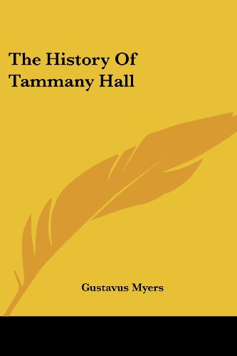 The History of Tammany Hall - Gustavus Myers - Books - Kessinger Publishing, LLC - 9781430488835 - January 17, 2007
