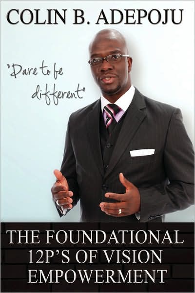 Cover for Colin B. Adepoju · The Foundational 12 P's of Vision Empowerment (Paperback Book) (2007)