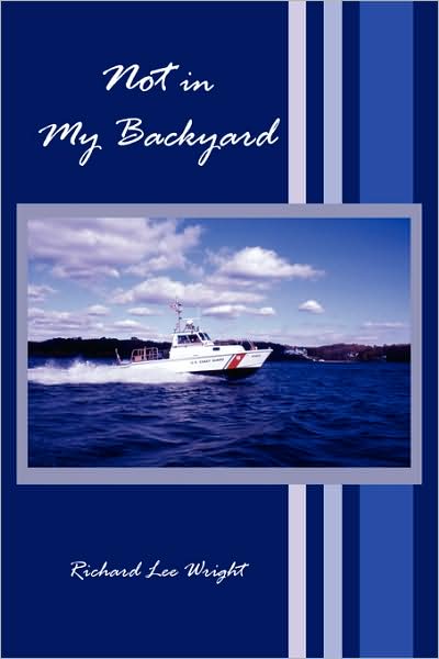 Not in My Backyard - Richard Wright - Kirjat - AuthorHouse - 9781434378835 - sunnuntai 6. huhtikuuta 2008