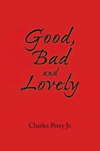 Cover for Charles Perry Jr. · Good, Bad and Lovely (Paperback Book) (2008)