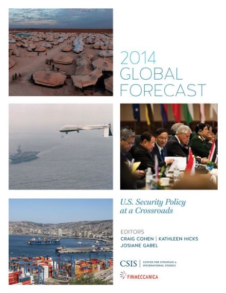 Cover for Craig Cohen · Global Forecast 2014: U.S. Security Policy at a Crossroads - CSIS Reports (Paperback Book) (2013)