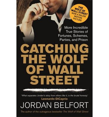 Cover for Jordan Belfort · Catching the Wolf of Wall Street: More Incredible True Stories of Fortunes, Schemes, Parties, and Prison (Taschenbuch) (2013)