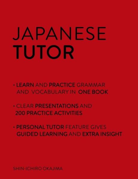 Cover for Shin-Ichiro Okajima · Japanese Tutor: Grammar and Vocabulary Workbook (Learn Japanese with Teach Yourself): Advanced beginner to upper intermediate course - Tutors (Paperback Book) (2015)