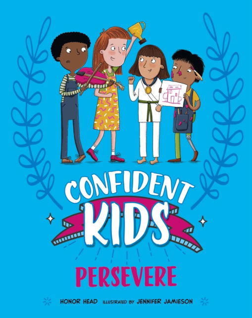 Confident Kids!: Persevere - Confident Kids - Honor Head - Książki - Hachette Children's Group - 9781445185835 - 8 sierpnia 2024