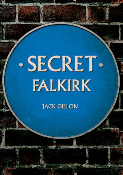 Cover for Jack Gillon · Secret Falkirk - Secret (Taschenbuch) (2018)