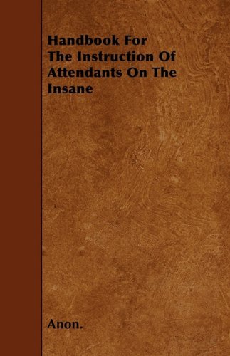 Cover for Anon. · Handbook for the Instruction of Attendants on the Insane (Paperback Book) (2010)