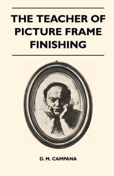 Cover for D. M. Campana · The Teacher of Picture Frame Finishing (Paperback Book) (2010)