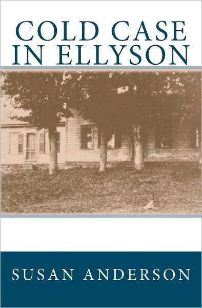 Cold Case in Ellyson - Susan Anderson - Books - CreateSpace Independent Publishing Platf - 9781449538835 - October 16, 2009