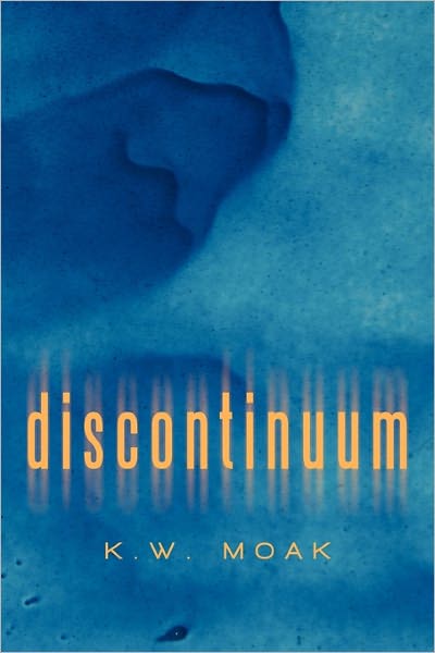 Cover for K W Moak · Discontinuum (Paperback Book) (2011)