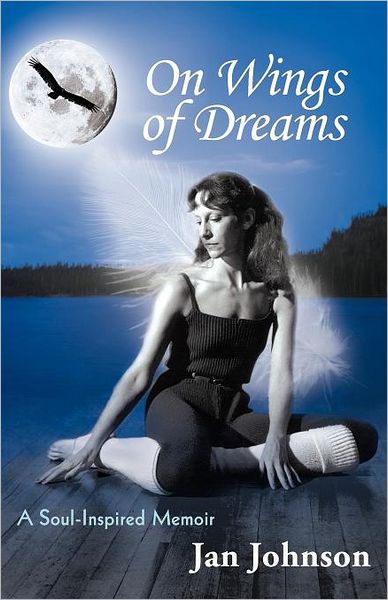 Cover for Jan Johnson · On Wings of Dreams: a Soul-inspired Memoir (Paperback Book) (2012)