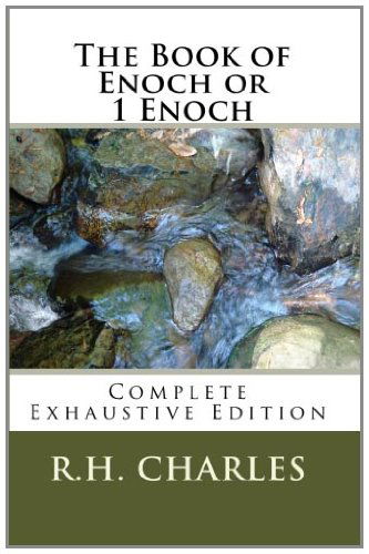 The Book of Enoch or 1 Enoch - Complete Exhaustive Edition - R.h. Charles - Bøger - CreateSpace Independent Publishing Platf - 9781452804835 - 20. april 2010