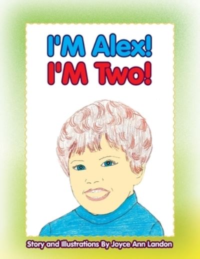 Cover for Joyce Ann Landon · I'm Alex! I'm Two! (Book) (2010)