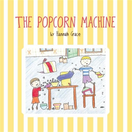 Cover for Hannah Grace · The Popcorn Machine (Taschenbuch) (2013)