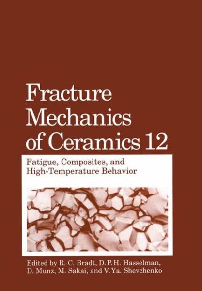 Cover for R C Bradt · Fracture Mechanics of Ceramics: Fatigue, Composites, and High-Temperature Behavior - Fracture Mechanics of Ceramics (Paperback Bog) [Softcover reprint of the original 1st ed. 1996 edition] (2012)