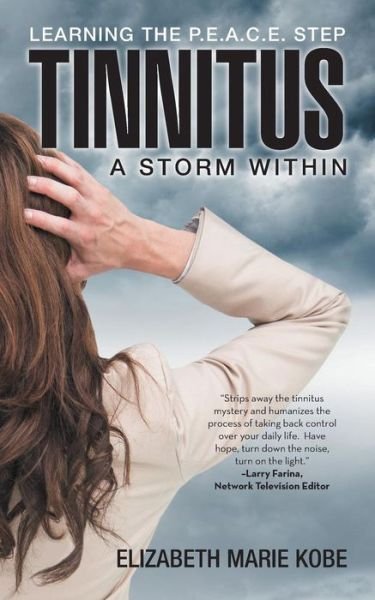 Cover for Elizabeth Marie Kobe · Tinnitus: a Storm Within: Learning the P.e.a.c.e. Step (Paperback Book) (2014)
