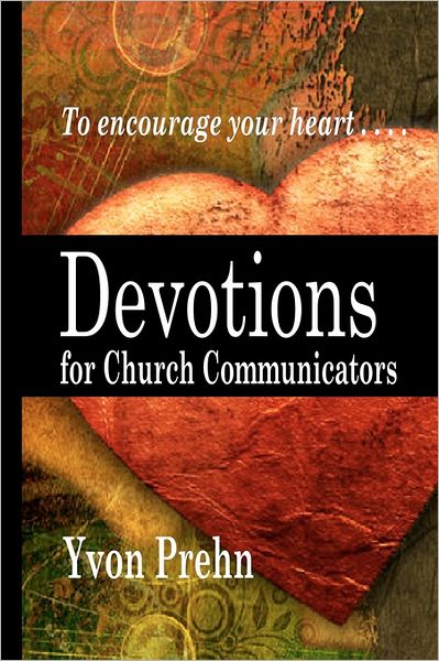 Cover for Yvon Prehn · Devotions for Church Communicators: the Heart of Church Communications (Paperback Book) (2011)