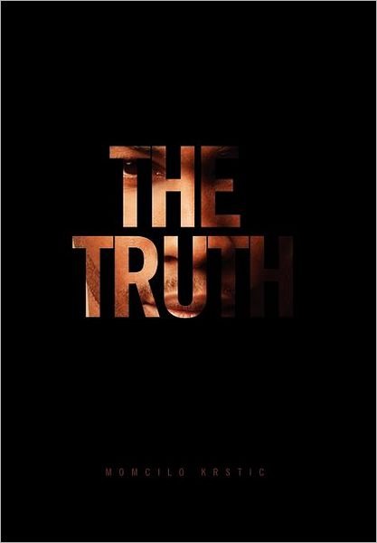 Cover for Momcilo Krstic · The Truth (Hardcover Book) (2012)