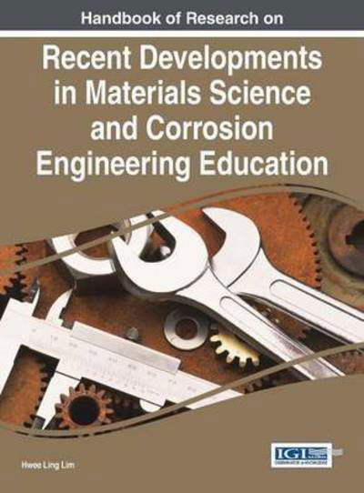 Handbook of Research on Recent Developments in Materials Science and Corrosion Engineering Education - Hwee Ling Lim - Bücher - Engineering Science Reference - 9781466681835 - 28. Februar 2015