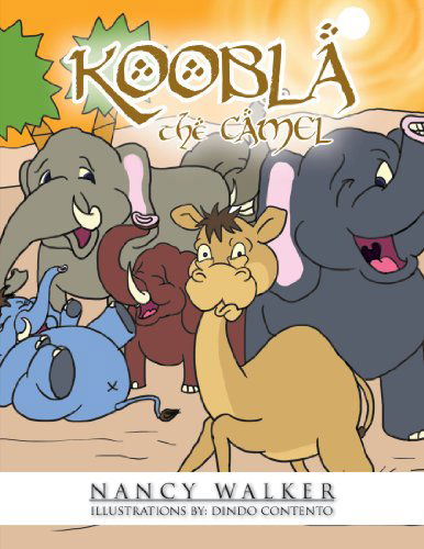 Koobla the Camel - Nancy Walker - Books - Trafford - 9781466904835 - December 1, 2011