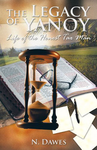 Cover for N. Dawes · The Legacy of Yanoy: Life of the Honest Tax Man (Paperback Book) (2012)