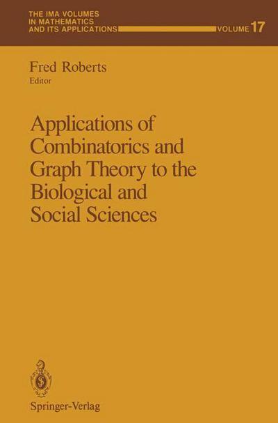 Cover for Fred Roberts · Applications of Combinatorics and Graph Theory to the Biological and Social Sciences - The IMA Volumes in Mathematics and its Applications (Paperback Book) [Softcover reprint of the original 1st ed. 1989 edition] (2012)