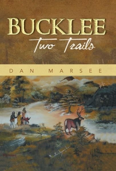 Bucklee: Two Trails - Dan Marsee - Bøger - iUniverse - 9781475997835 - 23. september 2013