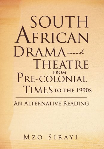 Cover for Mzo Sirayi · South African Drama and Theatre from Pre-colonial Times to the 1990s: an Alternative Reading (Innbunden bok) (2012)