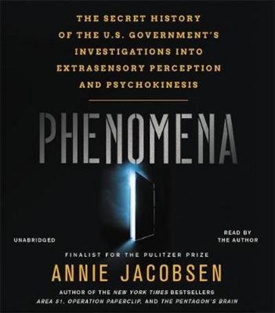 Cover for Annie Jacobsen · Phenomena: The Secret History of the U.S. Government's Investigations into Extrasensory Perception and Psychokinesis (Lydbog (CD)) [Unabridged edition] (2017)