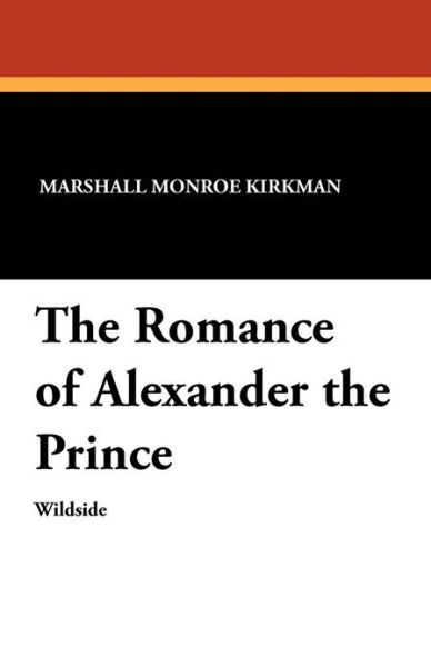 Cover for Marshall Monroe Kirkman · The Romance of Alexander the Prince (Paperback Book) (2024)