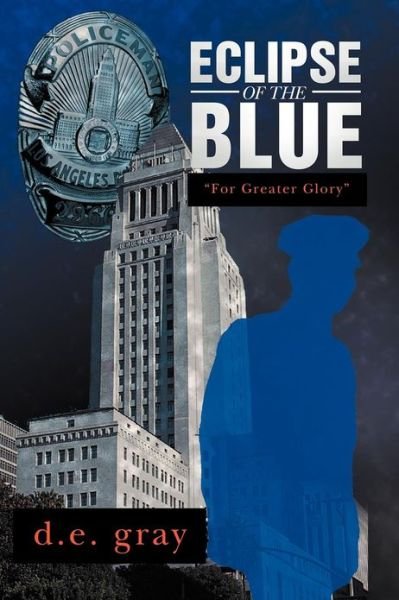 Cover for D E Gray · Eclipse of the Blue: for Greater Glory (Pocketbok) (2012)