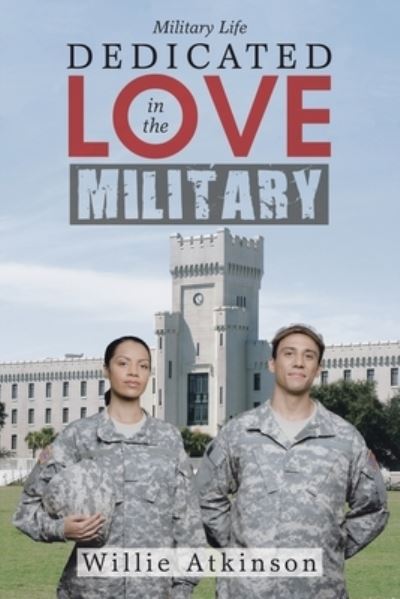 Cover for Willie Atkinson · Dedicated Love in the Military (Paperback Book) (2020)