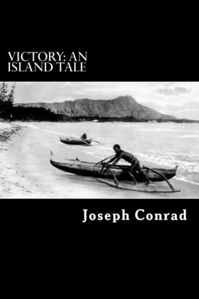 Victory: an Island Tale - Joseph Conrad - Livros - Createspace - 9781481220835 - 10 de dezembro de 2012