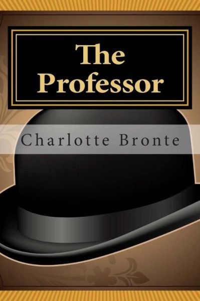 The Professor - Charlotte Bronte - Kirjat - Createspace - 9781481275835 - torstai 20. joulukuuta 2012