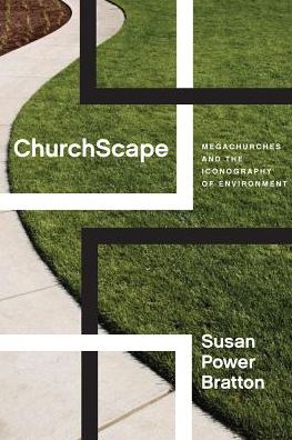 Cover for Susan Power Bratton · ChurchScape: Megachurches and the Iconography of Environment (Hardcover Book) (2016)