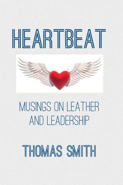 Cover for Thomas Smith · Heartbeat: Musings on Leather and Leadership (Paperback Book) (2013)