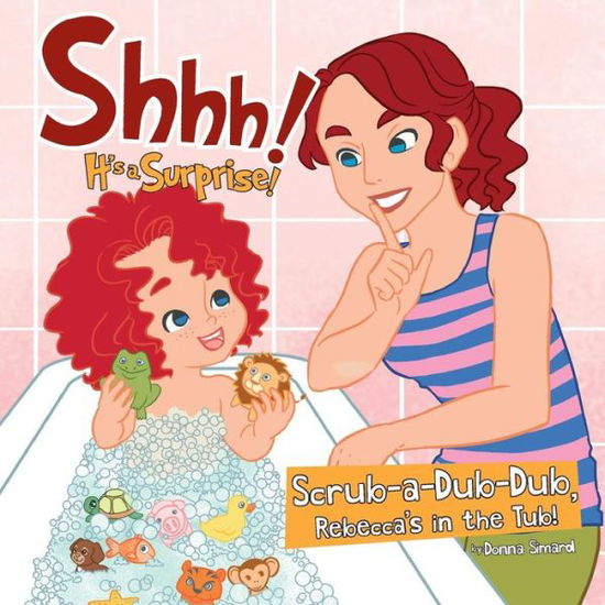 Cover for Donna Simard · Shhh! It's a Surprise: Scrub-a-dub-dub, Rebecca's in the Tub! (Pocketbok) (2014)