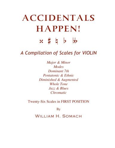 Cover for William H. Somach · Accidentals Happen! a Compilation of Scales for Violin in First Position: Major &amp; Minor, Modes, Dominant 7th, Pentatonic &amp; Ethnic, Diminished &amp; Augmented, Whole Tone, Jazz &amp; Blues, Chromatic (Paperback Bog) (2013)