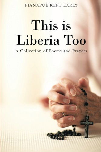Cover for Pianapue Kept Early · This is Liberia Too: a Collection of Poems and Prayers (Paperback Book) (2014)