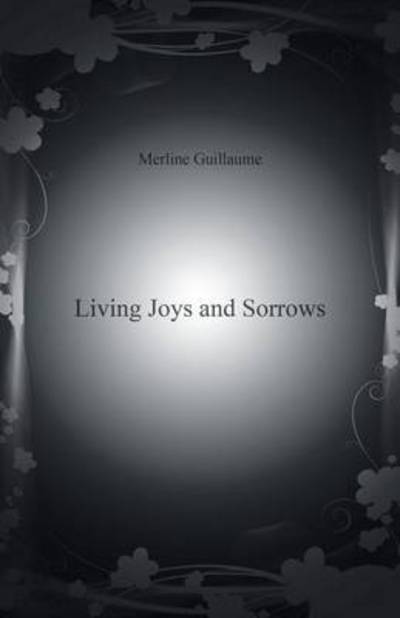 Cover for Merline Guillaume · Living Joys and Sorrows (Paperback Book) (2013)