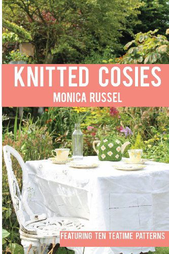 Cover for Monica Russel · Knitted Cosies: Featuring 10 Teatime Patterns (Taschenbuch) (2013)