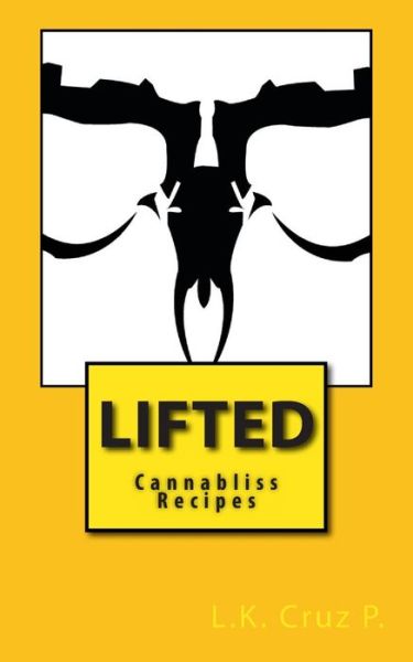 Cover for Lance K Cruz-Phromnopavong · Lifted CannaBliss Recipes (Paperback Book) (2013)