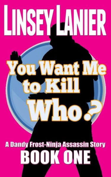 Cover for Linsey Lanier · You Want Me to Kill Who? (Paperback Book) (2013)