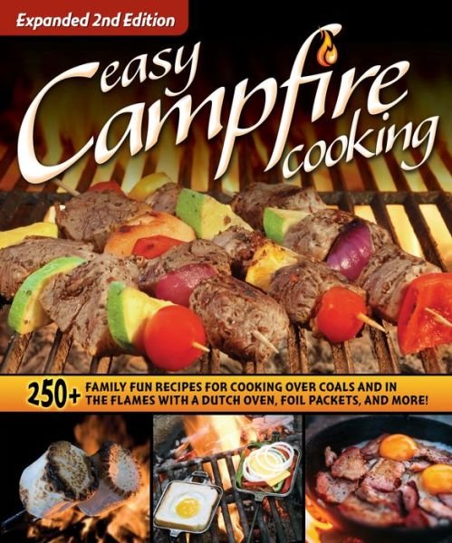 Cover for Editors of Fox Chapel Publishing · Easy Campfire Cooking, Expanded 2nd Edition: 250+ Family Fun Recipes for Cooking Over Coals and In the Flames with a Dutch Oven, Foil Packets, and More! (Paperback Book) (2022)